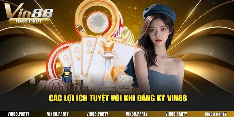 Điểm qua những lợi ích hấp dẫn khi hội viên đăng ký Vin88
